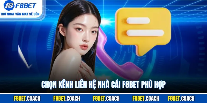 Chọn kênh liên hệ nhà cái F8BET phù hợp