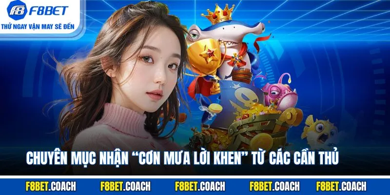 Chuyên mục nhận “cơn mưa lời khen” từ các cần thủ