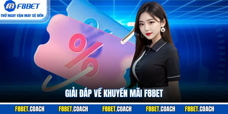 Khuyến Mãi F8BET - Điều Kiện Tham Gia Và Cách Nhận 4 Giải đáp về Khuyến Mãi F8BET