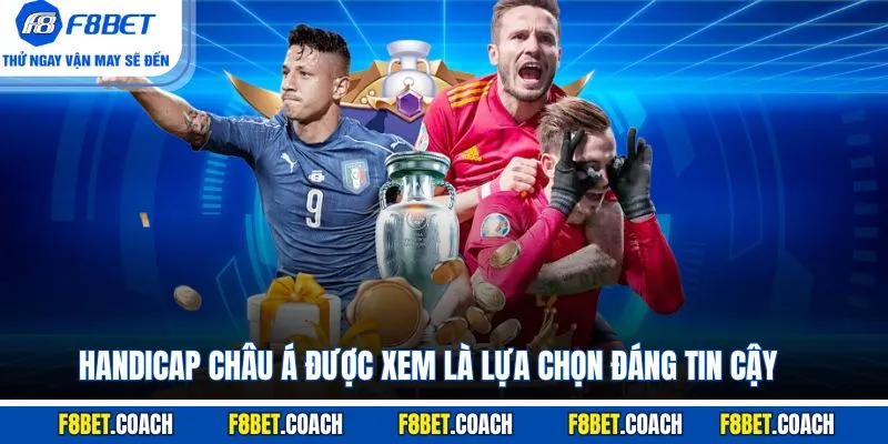Kèo Handicap - Khám Phá Quy Tắc Và Bí Quyết Bắt Kèo Chuẩn 4 Handicap châu Á được xem là lựa chọn đáng tin cậy