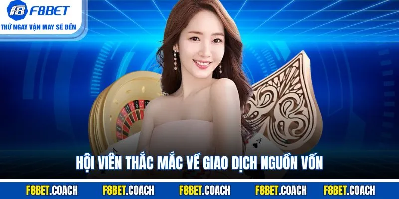 Trang chủ 23 Hội viên thắc mắc về giao dịch nguồn vốn