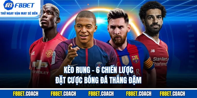 Kèo Rung - Một Số Loại Kèo Và Chiến Lược Chơi Từ Cao Thủ 1 Kèo Rung