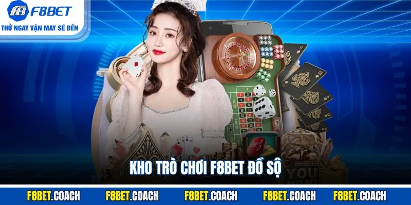 Trang chủ 18 Kho trò chơi F8BET đồ sộ