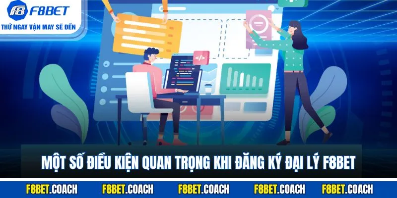 Một số điều kiện quan trọng khi đăng ký đại lý F8BET