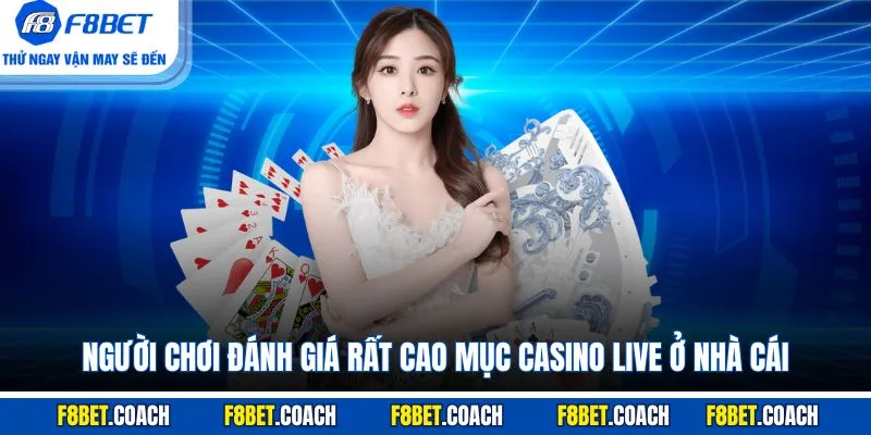 Casino F8BET - Khám Phá Các Tựa Game Lôi Cuốn Nhất 2025 4 Người chơi đánh giá rất cao mục casino live ở nhà cái