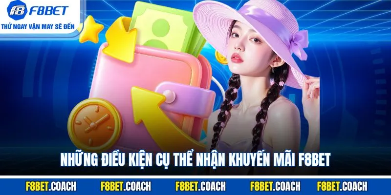 Khuyến Mãi F8BET - Điều Kiện Tham Gia Và Cách Nhận 1 Những điều kiện cụ thể nhận Khuyến Mãi F8BET