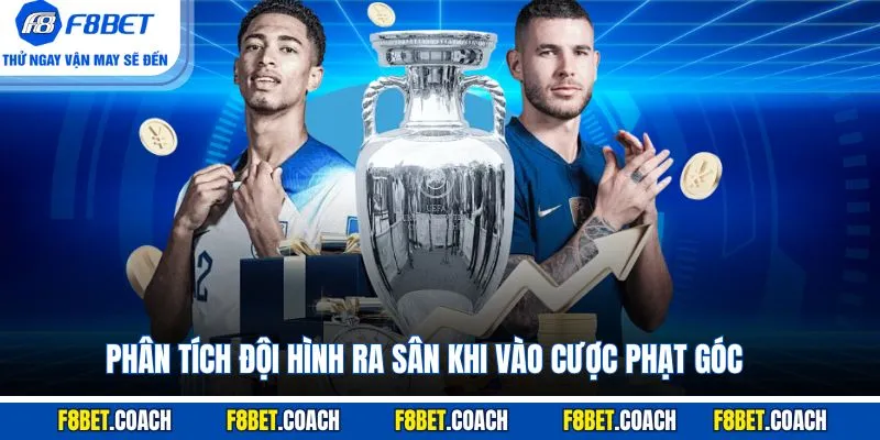 Phân tích đội hình ra sân khi vào cược phạt góc