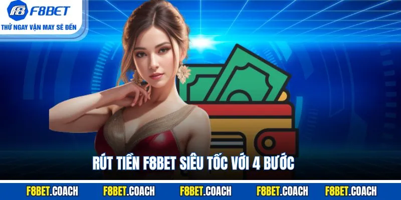 Rút tiền F8BET siêu tốc với 4 bước