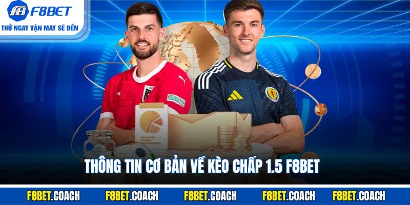 Thông tin cơ bản về kèo chấp 1.5 F8BET