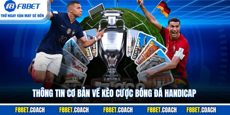 Kèo Handicap - Khám Phá Quy Tắc Và Bí Quyết Bắt Kèo Chuẩn 2 Thông tin cơ bản về kèo cược bóng đá handicap